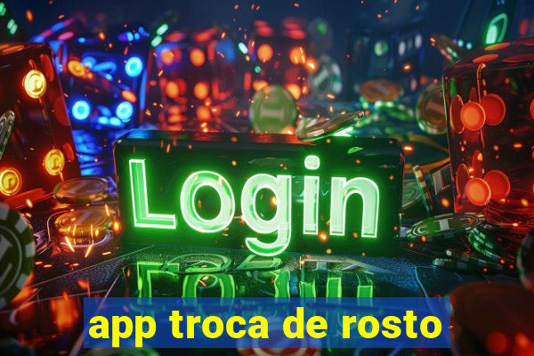 app troca de rosto